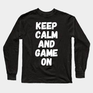 Keep calm and game on Long Sleeve T-Shirt